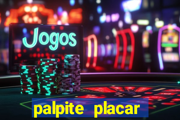 palpite placar exato de hoje